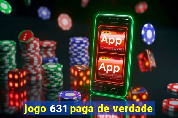 jogo 631 paga de verdade